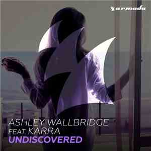 Ashley Wallbridge Feat. Karra - Undiscovered album