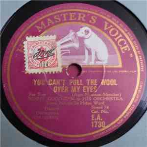 Benny Goodman & His Orchestra - You Can't Pull The Wool Over My Eyes / The Glory Of Love album