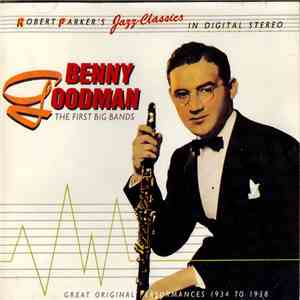 Benny Goodman - Benny Goodman - The First Big Bands (Great Original Performances 1934 To 1938) album