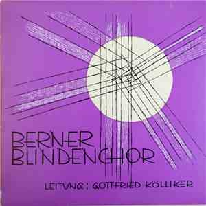 Berner Blindenchor, Gottfried Kölliker - Berner Blindenchor album