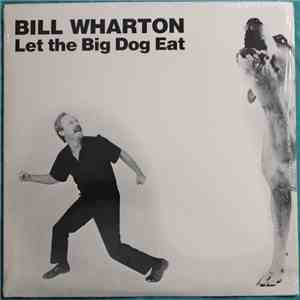 Bill Wharton - Let the Big Dog Eat album