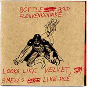 Bottleskup Flenkenkenmike - Looks Like Velvet, Smells Like Pee album