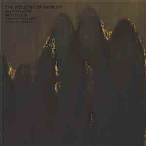 Brandon Lopez , Matthew Nelson , Andria Nicodemou, Gerald Cleaver - The Industry Of Entropy album