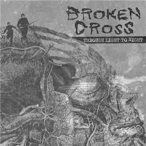 Broken Cross - Through Light To Night album