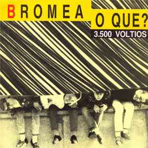 Bromea O Que? - 3.500 Voltios album