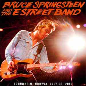Bruce Springsteen And The E Street Band - Trondheim, Norway, July 26, 2016 album