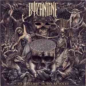 Byzantine  - To Release Is To Resolve album