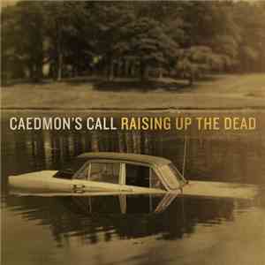 Caedmon's Call - Raising Up The Dead album