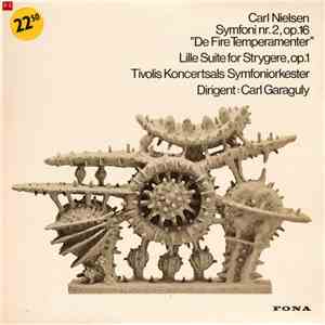 Carl Nielsen - Tivolis Koncertsals Symfoniorkester, Carl Garaguly - Symfoni Nr. 2 Opus 16 "De Fire Temperamenter" / Lille Suite For Strygeorkester Opus 1 album