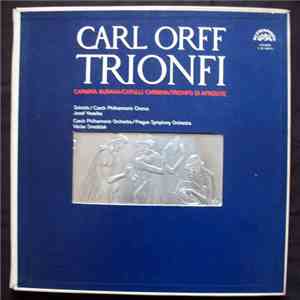 Carl Orff - Czech Philharmonic Chorus, Josef Veselka - Czech Philharmonic Orchestra / Prague Symphony Orchestra, Václav Smetáček - Trionfi album