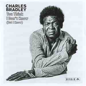 Charles Bradley - You Think I Don't Know (But I Know) album
