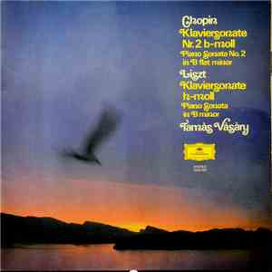 Chopin / Liszt - Tamàs Vàsàry - Chopin: Klaviersonate Nr. 2 b-moll / Liszt: Klaviersonate h-moll album