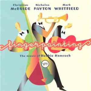 Christian McBride, Nicholas Payton, Mark Whitfield - Fingerpainting (The Music Of Herbie Hancock) album