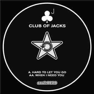 Club Of Jacks - Hard To Let You Go album