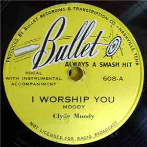 Clyde Moody - I Worship You / If I Had My Life To Live Over album