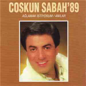 Coşkun Sabah - Ağlamak İstiyorum / Anılar album