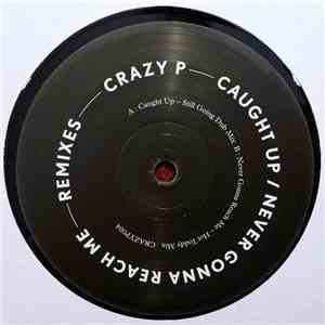 Crazy P - Caught Up / Never Gonna Reach Me - Remixes album