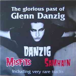 Danzig / Misfits / Samhain - The Glorious Past Of Glenn Danzig album