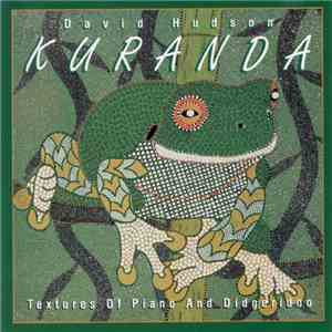 David Hudson - Kuranda (Textures Of Piano And Didgeridoo) album