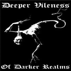 Deeper Vileness - Of Darker Realms album