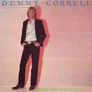 Denny Correll - How Will They Know... album