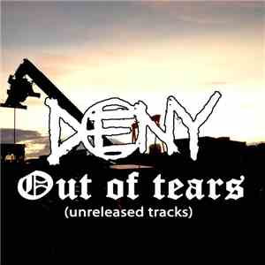 Deny - Out Of Tears (Unreleased Tracks) album