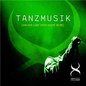 Der Xer - Tanzmusik [Xavier Lebt Hier Nicht Mehr] album