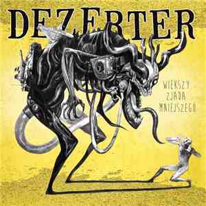 Dezerter - Większy Zjada Mniejszego album