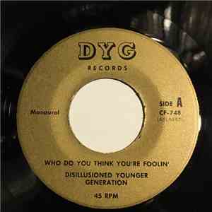 Disillusioned Younger Generation - Who Do You Think You're Foolin' album