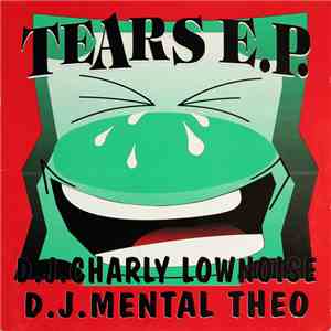 D.J. Charly Lownoise & D.J. Mental Theo - Tears E.P. album