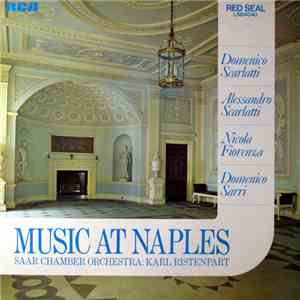 Domenico Scarlatti, Alessandro Scarlatti, Nicola Fiorenza, Domenico Sarri, Saar Chamber Orchestra : Karl Ristenpart - Music At Naples album