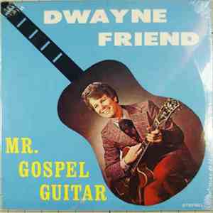 Dwayne Friend - Mr. Gospel Guitar album