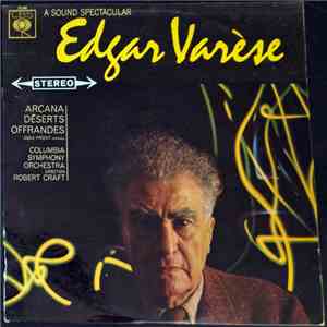 Edgar Varèse, Columbia Symphony Orchestra, Robert Craft - A Sound Spectacular album