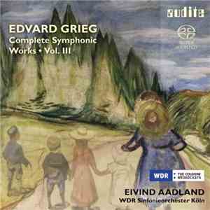 Edvard Grieg - Complete Symphonic Works • Vol. III album