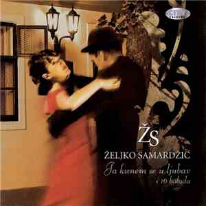 Željko Samardžić - Ja Kunem Se U Ljubav I 16 Balada album