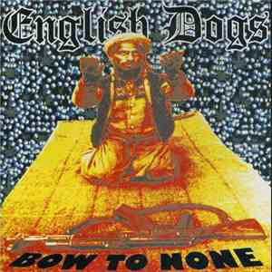 English Dogs - Bow To None album