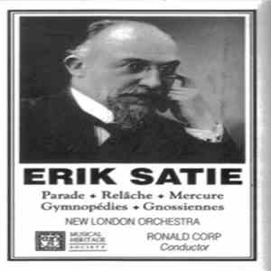 Erik Satie - Ronald Corp, The New London Orchestra - Parade • Relâche • Mercure • Gymnopédies • Gnossiennes album