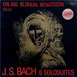 Erling Bløndal Bengtsson, J. S. Bach - 6 Solosuites (Suites For Violincello Solo) album