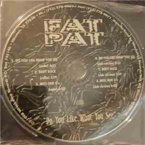 Fat Pat - Do You Like What You See album