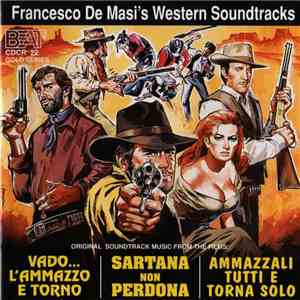 Francesco De Masi - Vado... L'Ammazzo E Torno / Sartana Non Perdona / Ammazzali Tutti E Torna Solo album