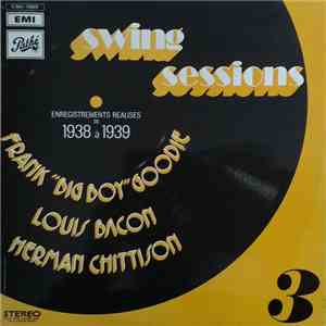 Frank "Big Boy" Goodie, Louis Bacon, Herman Chittison - Swing Sessions 3 - 1938/1939 album