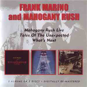 Frank Marino And Mahogany Rush - Live/Tales Of The Unexpected/What's Next album
