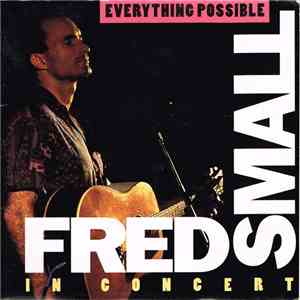 Fred Small - Everything Possible : Fred Small In Concert album