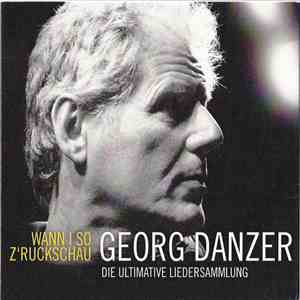 Georg Danzer - Wann I So Z'ruckschau - Die Ultimative Liedersammlung album