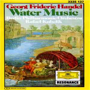 Georg Frideric Handel – Berlin Philharmonic Orchestra, Rafael Kubelik - Water Music album