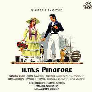 Gilbert & Sullivan, George Baker  • John Cameron  • Richard Lewis  • Owen Brannigan • Elsie Morison • Marjorie Thomas • Monica Sinclair • James Milligan • Glyndebourne Festival Chorus • Pro Arte Orchestra • Sir Malcolm Sargent - H.M.S. Pinafore album