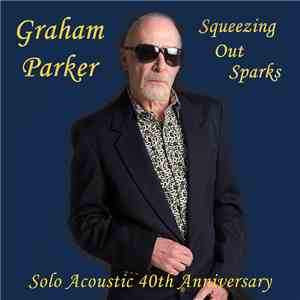 Graham Parker - Squeezing Out Sparks Solo Acoustic 40th Anniversary album
