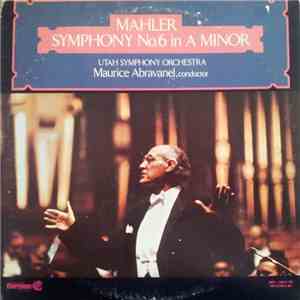 Gustav Mahler, Utah Symphony Orchestra, Maurice Abravanel - Mahler Symphony No.6 In A Minor album