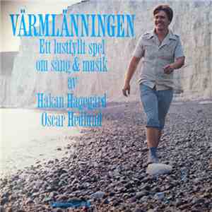 Håkan Hagegård, Oscar Hedlund - Värmlänningen - Ett Lustfyllt Spel Om Sång & Musik album