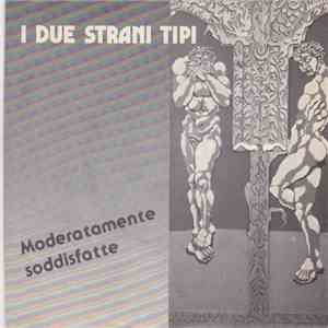 I Due Strani Tipi - Moderatamente Soddisfatte / Andiamo Alle Marvine album